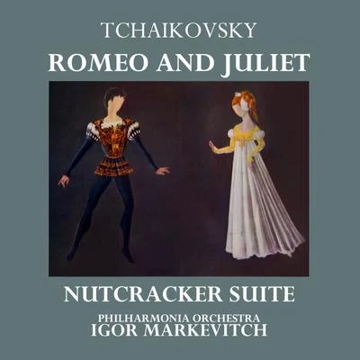 Tchaikovsky: Romeo and Juliet - Nutcracker Suite 专辑 Igor Markevitch/The London Symphony Orchestra/Royal Danish Orchestra/Erich Gruenberg/L'Orchestre des Concerts Lamoureux