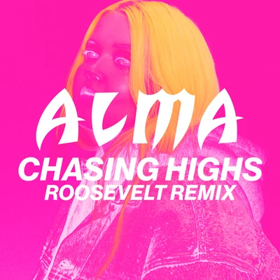 Chasing Highs (Roosevelt Remix) 专辑 Alma