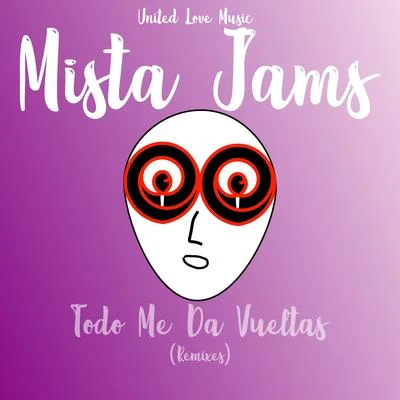 Todo Me Da Vueltas (Remixes) 專輯 Mista Jams