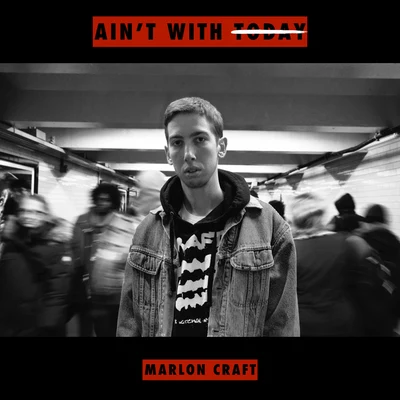 Ain&#x27;t With Today 专辑 Marlon Craft