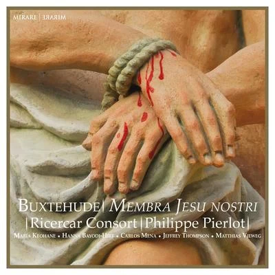 Buxtehude: Membra Jesu Nostri 專輯 Ricercar Consort/Choeur de Chambre de Namur/Bernard Foccroulle/Gérard Lesne/La Fenice