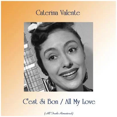 C'est Si Bon All My Love (All Tracks Remastered) 專輯 Caterina Valente/Alexandre Desplat/The London Symphony Orchestra/Silvio Francesco/Andy Williams