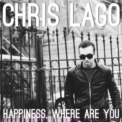 Chris Lago Happiness, Where Are You