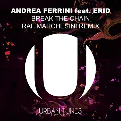 Break the Chains (Raf Marchesini Remix) 專輯 Andrea Ferrini/Jonny Rose