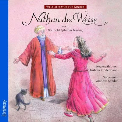 Weltliteratur für Kinder - Nathan der Weise von G.E. Lessing [Neu erzählt von Barbara Kindermann] 專輯 Gotthold Ephraim Lessing/Reclam Hörbücher/Hans Sigl