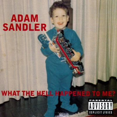 What the Hell Happened to Me? 專輯 Adam Sandler