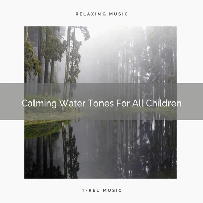 Calming Water Tones For All Children 专辑 White Noise Relaxation/Nature Sound Collection/Massage Music