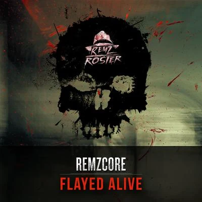 Flayed Alive 專輯 Remzcore