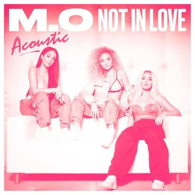 Not In Love (Acoustic) 專輯 M.O