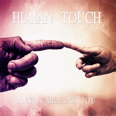 Anne-Caroline Joy Human Touch