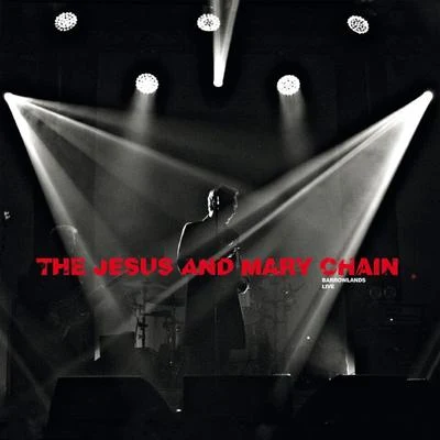 Psychocandy - Barrowlands Live 专辑 The Jesus and Mary Chain