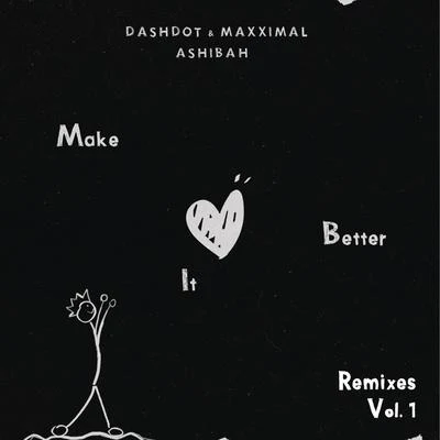 Make It Better (Remixes Vol.1) 專輯 Cahio/Ashibah/Rocksted