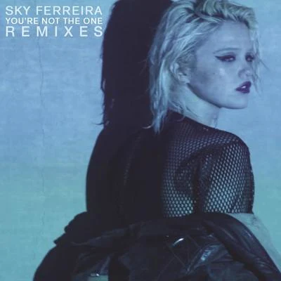 Youre Not The One 专辑 Sky Ferreira/The Jesus and Mary Chain