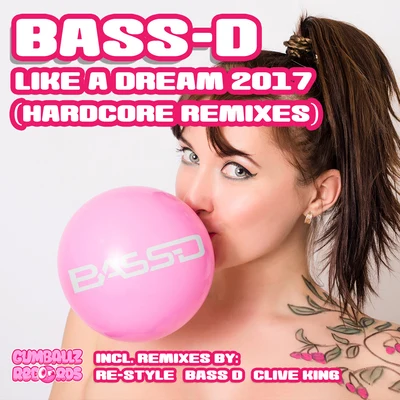 Like a Dream 2017 (Hardcore Remixes) 專輯 Bass-D