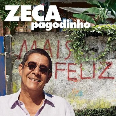 Mais Feliz 專輯 Zeca Pagodinho/Leci Brandao/Carminho/Fundo de Quintal/Vanessa Da Mata