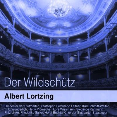 Lortzing: Der Wildschütz 专辑 Gertrude Pitzinger/Marta Schilling/Solisten-vereinigung der Backwocke Ansbach/Ferdinand Leitner/Various Artists & Singgemeinschaft Rudolf Lamy