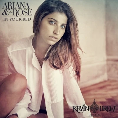 In Your Bed 专辑 Ariana and the Rose/Ariana & the Rose