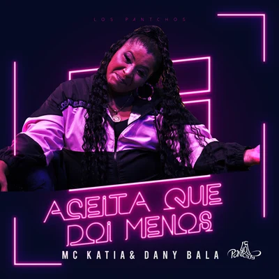 Aceita Que Dói Menos 專輯 Dany bala/Mc Kátia