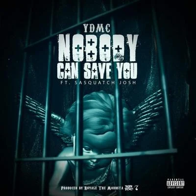 Nobody Can Save You (feat. Sasquatch Josh) 專輯 YDMC