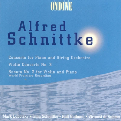 SCHNITTKE, A.: Piano ConcertoViolin Concerto No. 3Violin Sonata No. 3 (Gothoni, Lubotsky) 專輯 Mark Lubotsky