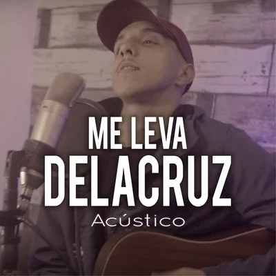 Me Leva (Acústico) 專輯 Adamovich/Bruno Chelles/DeLacruz/Neo Beats