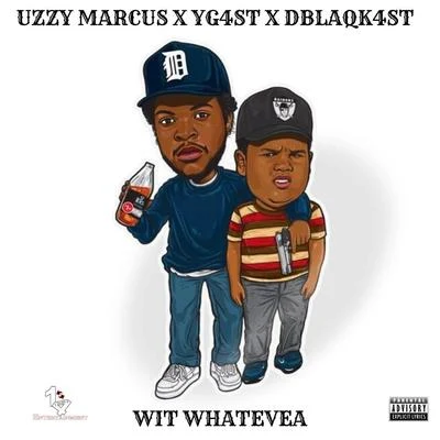 Wit Whatevea (feat. Dblaqk4ST & Uzzy Marcus) 專輯 Juliano Santiago/Uzzy Marcus/BVNDS/Lil Trev