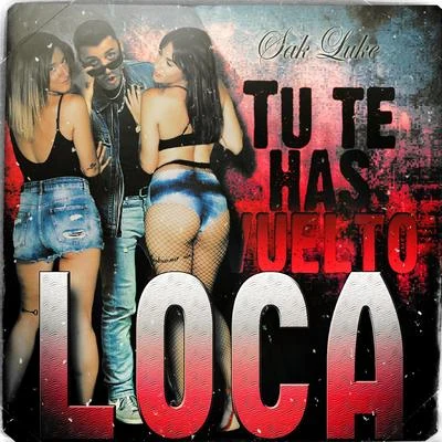 Tu Te Has Vuelto Loca 專輯 Sak Luke/Nicky Jam/Michael 