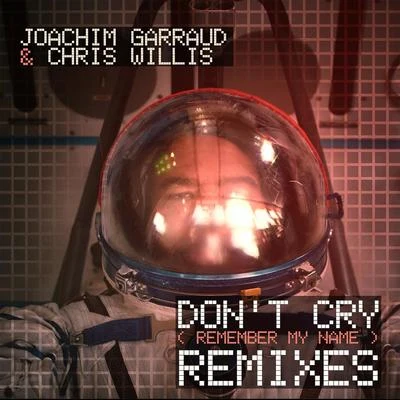 Dont Cry (Remember My Name) [Remixes] 專輯 Joachim Garraud