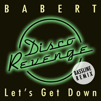 Babert Let's Get Down (Bassline Remix)