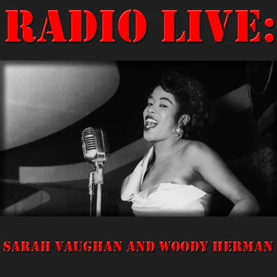 Radio Live: Sarah Vaughan and Woody Herman 专辑 Sarah Vaughan/Billie Holiday/Ella Fitzgerald/Astrud Gilberto/Antônio Carlos Jobim