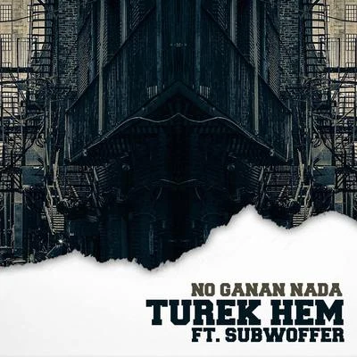 No Ganan Nada (feat. Subwoofer) 專輯 Dande/Toser One/Turek Hem/Discípulos Del Concreto/Kerox