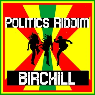 BirchillVershon Politics Riddim