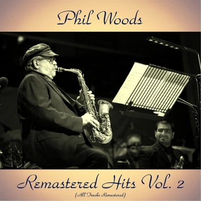 Remastered Hits Vol. 2 (All Tracks Remastered) 專輯 Phil Woods