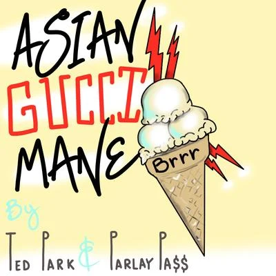 Ted Park Asian Gucci Mane (feat. Parlay Pass)