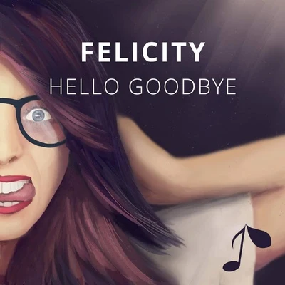 Hello Goodbye 專輯 Felicity