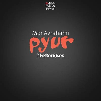 Pyur (Remixes) 專輯 Mor Avrahami/Ido Shoam