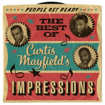 The Impressions People Get Ready: The Best Of Curtis Mayfields Impressions