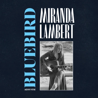 Miranda Lambert Bluebird (Acoustic)