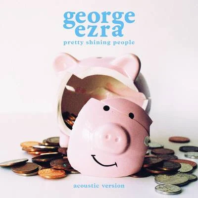 Pretty Shining People (Acoustic Version) 专辑 George Ezra