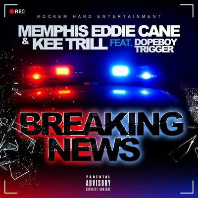 Breaking News (feat. Dopeboy Trigger) 專輯 Memphis Eddie Cane/P Rock/Kee Trill