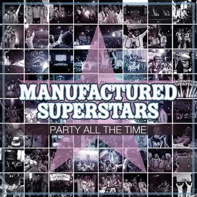 Party All the Time (Bonus Track Version) 专辑 Manufactured Superstars