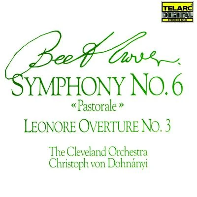 Beethoven: Symphonies No. 6 Pastorale & Leonore Overture No. 3 專輯 Christoph von Dohnányi/The Cleveland Orchestra