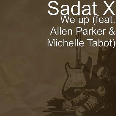 Sadat XR.A. the Rugged Man We Up (feat. Allen Parker & Michelle Tabot)