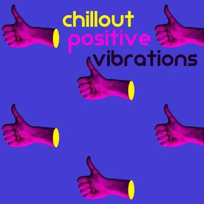 Chillout Positive Vibrations 專輯 Good Energy Club/Chill Lounge Music System/Bossalounge