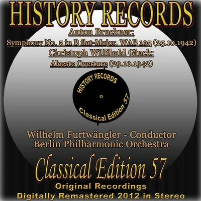 Anton Bruckner: Symphony No. 5 in B-Flat Major, WAB 105 - Christoph Willibald Gluck: Alceste Overture 專輯 the Berlin Philharmonic Orchestra/Karl Forster