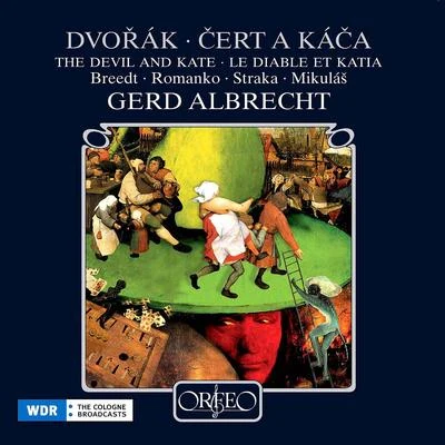 DVOŘÁK, A.: Cert a Káca (Kate and the Devil) [Opera] (Breedt, Romanko, Straka, Mikulás, Cologne Radio Chorus and Symphony, G. Albrecht) 專輯 Gerd Albrecht