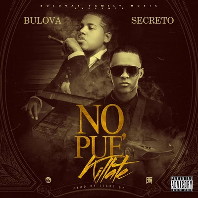 No Pue Killate (feat. Secreto) 專輯 Bulova/El Jincho/Yomel El Meloso