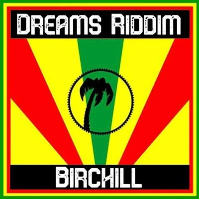 BirchillVershon Dreams Riddim