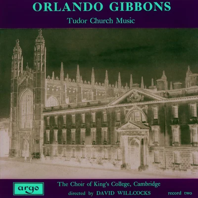 Orlando Gibbons: Tudor Church Music 專輯 Sir David Willcocks/Stephen Cleobury/Kings College Choir Cambridge