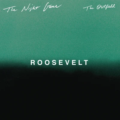 The Outfield (Roosevelt Remix) 專輯 The Night Game